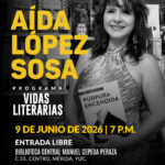 9 JUNIO Vidas literarias Aida Lopez